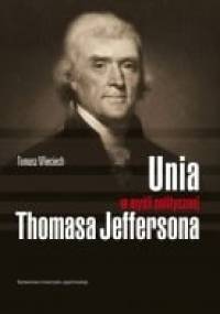 Unia w myśli politycznej Thomasa Jeffersona - Tomasz Wieciech