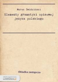 Elementy gramatyki opisowej języka polskiego - Marek Świdziński