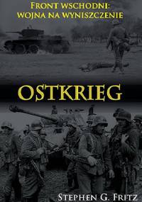 Ostkrieg. Front wschodni: wojna na wyniszczenie - Stephen G. Fritz