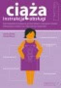 Ciąża. Instrukcja obsługi. Wyczerpujący przewodnik po wolnej od zmartwień ciąży - David Ufberg, Sarah Jordan