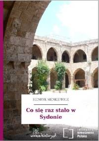 Co się raz stało w Sydonie - Henryk Sienkiewicz