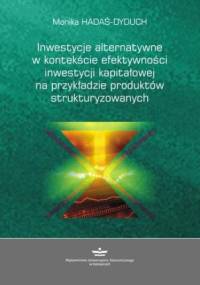 Inwestycje alternatywne w kontekście efektywności inwestycji kapitałowej na przykładzie produktów strukturyzowanych - Hadaś-Dyduch Monika