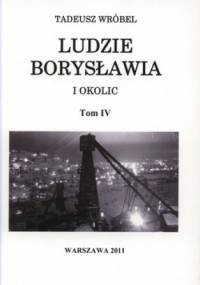Ludzie Borysławia. Tom 4 - Tadeusz Wróbel