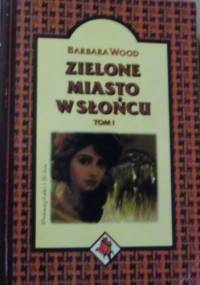Zielone miasto w słońcu. Tom I - Barbara Wood