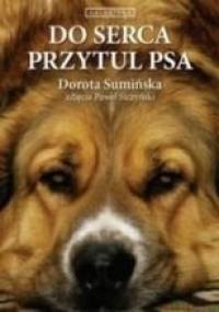 Do serca przytul psa - Dorota Sumińska, Paweł Siczyński