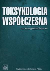 Toksykologia Współczesna - Witold Seńczuk