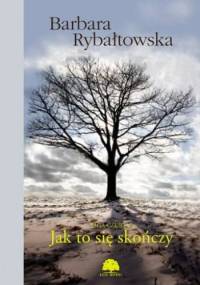 Jak to się skończy - Barbara Rybałtowska