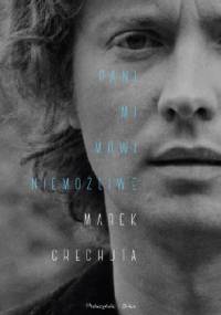 Pani mi mówi niemożliwe. Najpiękniejsze wiersze i piosenki - Marek Grechuta