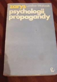 Zarys psychologii propagandy - Lesław Wojtasik