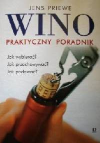 Wino, praktyczny poradnik - Jens Priewe