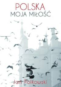 Polska, moja miłość - Jan Polkowski