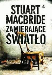 Zamierające światło - Stuart MacBride