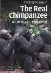 The Real Chimpanzee. Sex Strategies in the Forest - Christophe Boesch