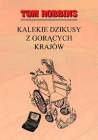 Kalekie dzikusy z gorących krajów - Tom Robbins