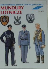 Encyklopedia lotnictwa wojskowego - Mundury Lotnicze. - Andrzej Gałązka, Ryszard Morawski