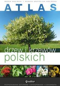 Atlas drzew i krzewów polskich - Renata Krzyściak-Kosińska, Marek Kosiński