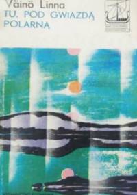 Tu, pod gwiazdą polarną - Väinö Linna
