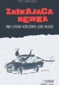 Znikająca nerka. Mały leksykon współczesnych legend miejskich - Filip Graliński