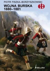 Wojna Burska 1880-1881 - Piotr Fiszka-Borzyszkowski