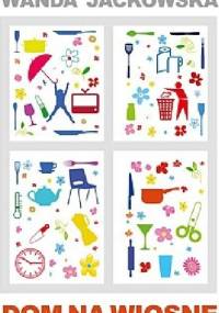 Dom na wiosnę - Wanda Jackowska