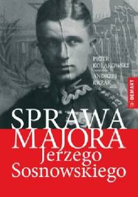 Sprawa majora Jerzego Sosnowskiego w świetle dokumentów analitycznych Oddziału II i zeznań Franza Pfeifera - Piotr Kołakowski, Andrzej Krzak