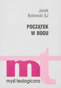 Początek w Bogu - Jacek Bolewski