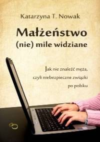 Małżeństwo (nie) mile widziane - Katarzyna T. Nowak