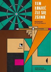 Ten łokieć źle się zgina. Rozmowy o ilustracji - Sebastian Frąckiewicz