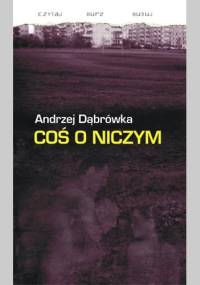 Coś o niczym - Andrzej Dąbrówka