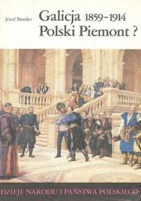 Galicja 1859-1914. Polski Piemont? - Józef Buszko