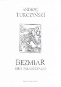 Bezmiar. Eseje paradoksalne - Andrzej Turczyński