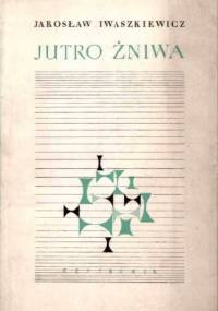Jutro żniwa - Jarosław Iwaszkiewicz