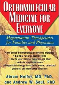 Orthomolecular Medicine for Everyone: Megavitamin Therapeutics for Families and Physicians - Andrew W. Saul, Abram Hoffer