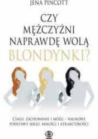 Czy mężczyźni naprawdę wolą blondynki? - Jena Pincott