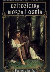 Dziedziczka morza i ognia - Patricia A. McKillip