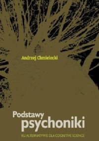 Podstawy psychoniki. Ku alternatywie dla cognitive science - Andrzej Chmielecki