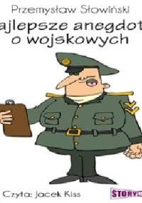 Najlepsze anegdoty o wojskowych - Przemysław Słowiński