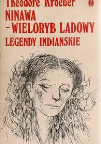 Ninawa - Wieloryb Lądowy. Legendy Indiańskie - Theodore Kroeber