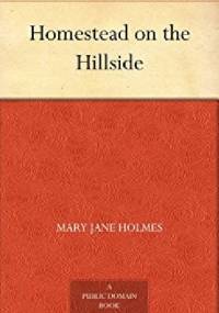 Homestead on the Hillside - Mary Jane Holmes
