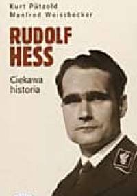 Rudolf Hess. Ciekawa historia. - Kurt Pätzold, Manfred Weissbecker