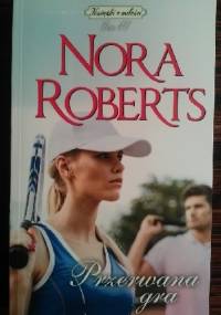 Przerwana gra - Nora Roberts