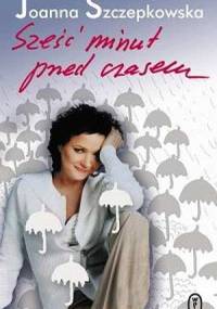 Sześć minut przed czasem - Joanna Szczepkowska