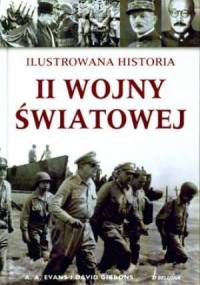 Ilustrowana Historia II Wojny Światowej - A. A. Evans, David Gibbons