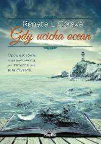 Gdy ucicha ocean - Renata L. Górska
