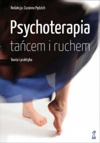 Psychoterapia tańcem i ruchem. Teoria i praktyka - Zuzanna Pędzich
