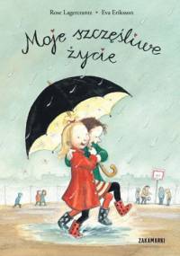 Moje szczęśliwe życie - Eva Eriksson, Rose Lagercrantz