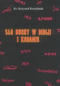 Złe duchy w Biblii i Koranie. - Krzysztof Kościelniak