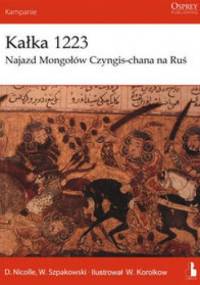 Kałka 1223. Najazd Mongołów Czyngis-chana na Ruś - David Nicolle, Wiaczesław Szpakowski