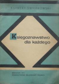 Księgoznawstwo dla każdego - Ksawery Świerkowski