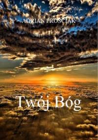 Twój Bóg - Prościak Adrian